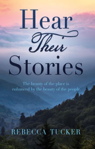 Title: Hear Their Stories, Author: Rebecca Tucker
