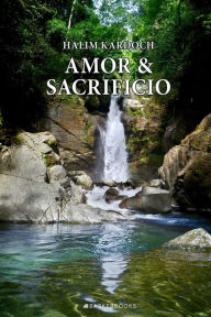 Title: Amor y sacrificio, Author: Halim Kardoch