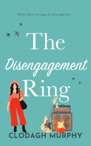Title: The Disengagement Ring, Author: Clodagh Murphy