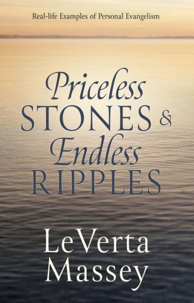 Priceless Stones & Endless Ripples: Real-life Examples of Personal Evangelism