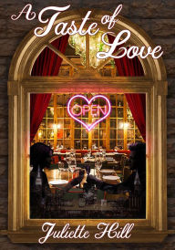 Title: A Taste of Love (Juliette Hill Romances Book 1), Author: Juliette Hill