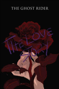 Title: The Love Story, Author: The Ghost Rider