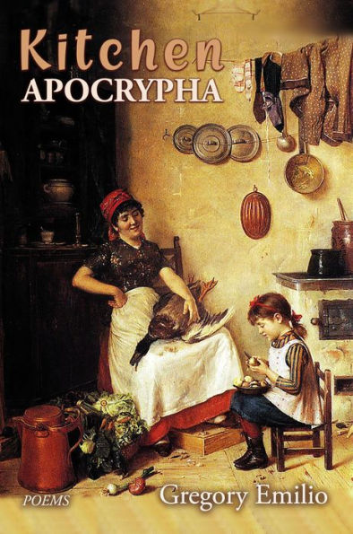 Kitchen Apocrypha: Poems