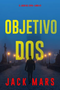 Title: Objetivo dos (El juego del espíaLibro #2), Author: Jack Mars