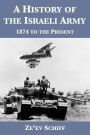 A History of the Israeli Army: 1874 to the Present