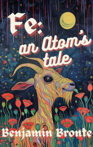 Title: Fe: an Atom's Tale, Author: Benjamin Bronte