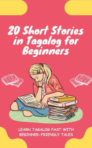Title: 20 Short Stories in Tagalog for Beginners: Learn Tagalog fast with beginner-friendly tales, Author: lingoXpress