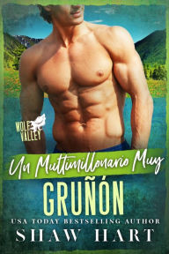 Title: Un Multimillionario Muy Gruñon, Author: Shaw Hart