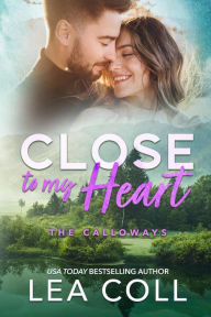 Title: Close to My Heart: A Friends to Lovers Marriage of Convenience Romance, Author: Lea Coll