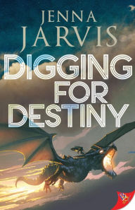 Title: Digging for Destiny, Author: Jenna Jarvis