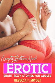 Title: Naughty Bedtime Hard Erotic Short Sexy Stories For Adults: Explicit Hottest Forbidden Sex Short Stories For Women: Dirty Steamy Collection of MILF, Kinky, Swinger, College more, Author: Janice J. Lyle