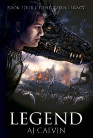 Title: Legend: The Caein Legacy: Book Four, Author: A. J. Calvin