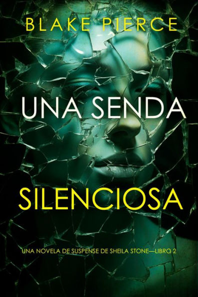 Una senda silenciosa (Una novela de suspense de Sheila StoneLibro 2)