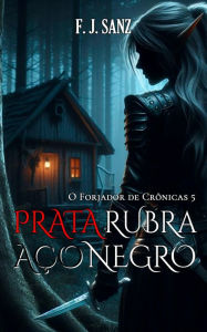 Title: Prata rubra, aço negro, Author: F. J. Sanz