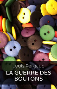 Title: La Guerre des boutons (Edition Intégrale en Français - Version Entièrement Illustrée) French Edition, Author: Louis Pergaud