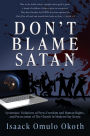 DON'T BLAME SATAN: Systematic Violations of Press Freedom and Human Rights, and Persecution of The Church in Modern-Day Kenya