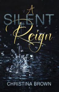Title: A Silent Reign, Author: Christina Brown