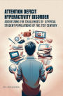 Attention Deficit Hyperactivity Disorder: Addressing the Challenges of Atypical Student Populations of the 21st Century