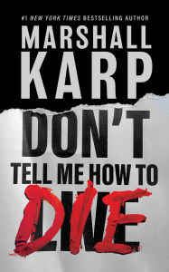 Title: Don't Tell Me How to Die, Author: Marshall Karp