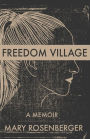 Freedom Village: A Memoir