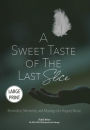 A Sweet Taste of the Last Slice: Reminders, Memories, and Musings of a Hospice Nurse