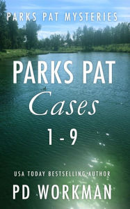 Title: Parks Pat Cases 1-9: A quick-read police procedural set in picturesque Canada, Author: P. D. Workman