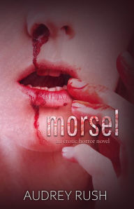 Title: Morsel: An Erotic Horror Novel, Author: Audrey Rush