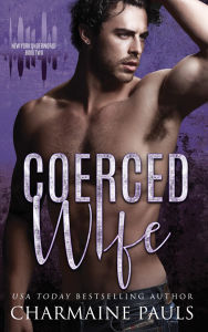 Title: Coerced Wife: A Dark Mafia Romance, Author: Charmaine Pauls