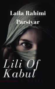 Title: Lili of Kabul, Author: Laila Rahimi Parsiyar