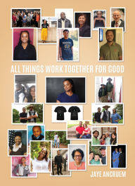 Title: All Things Work Together for Good, Author: Jaye Ancruem