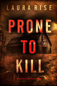 Title: Prone to Kill (A Rory Wood Suspense ThrillerBook One), Author: Laura Rise