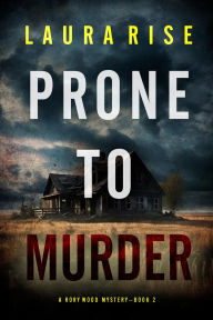 Title: Prone to Murder (A Rory Wood Suspense ThrillerBook Two), Author: Laura Rise