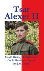 Tsar Alexei II Could History Be Different? Could Russia Be Saved?