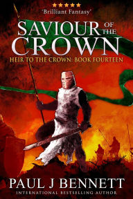 Title: Saviour of the Crown: An Epic Fantasy Novel, Author: Paul J. Bennett