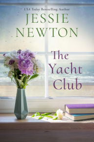 Title: The Yacht Club: Sweet Romantic Women's Friendship Fiction, Author: Jessie Newton