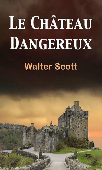 Le Château dangereux (Edition Intégrale en Français - Version Entièrement Illustrée) French Edition