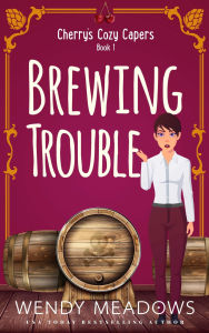 Title: Brewing Trouble, Author: Wendy Meadows