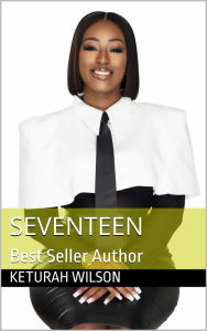 Title: Seventeen, Author: Keturah Wilson