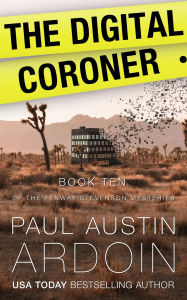 Title: The Digital Coroner, Author: Paul Austin Ardoin