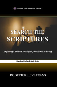 Title: Search the Scriptures: Exploring Christian Principles for Victorious Living, Author: Roderick L. Evans