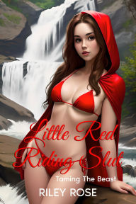 Title: Little Red Riding Slut: Taming The Beast, Author: Riley Rose