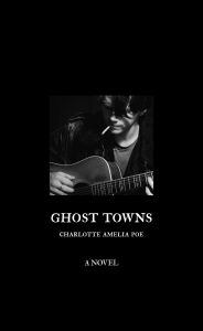 Title: Ghost Towns, Author: Charlotte Amelia Poe