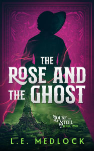Title: The Rose and the Ghost, Author: L. E. Medlock