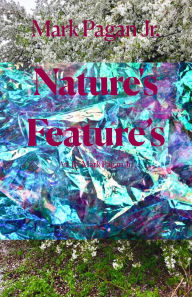 Title: Nature's Feature's, Author: Mark Pagan Jr.