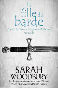 Title: La Fille du Barde (Gareth & Gwen Enigmes Médiévales Nouvelle), Author: Sarah Woodbury