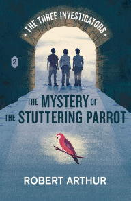 Title: The Mystery of the Stuttering Parrot, Author: Robert Arthur