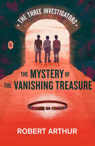 Title: The Mystery of the Vanishing Treasure, Author: Robert Arthur