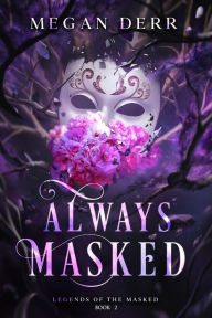 Title: Always Masked, Author: Megan Derr