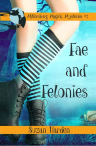 Title: Fae and Felonies, Author: Suzan Harden
