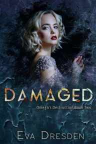 Title: Damaged, Author: Eva Dresden